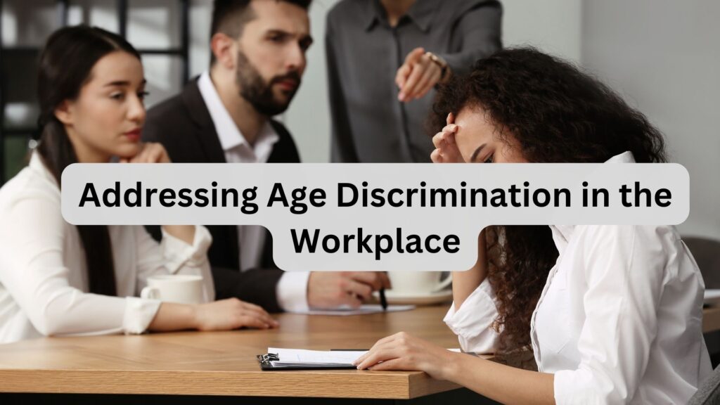 Addressing Age Discrimination in the Workplace: California's Comprehensive Legal Protections