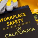 Workplace Safety Regulations in California: Protecting Employee Health and Well-being