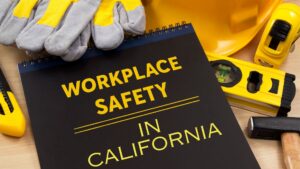 Workplace Safety Regulations in California: Protecting Employee Health and Well-being