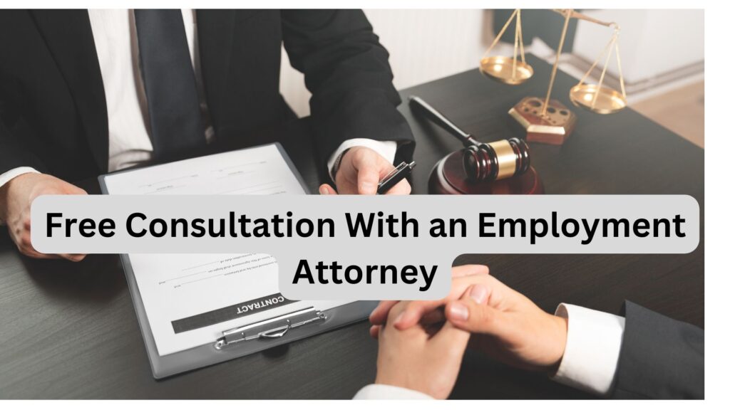 Free Consultation With an Employment Attorney: Unlocking Your Rights at Work