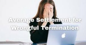 Average Settlement for Wrongful Termination Cases in San Diego